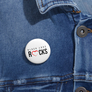 Custom Pin Button  (Black Love Rocks Original Design)